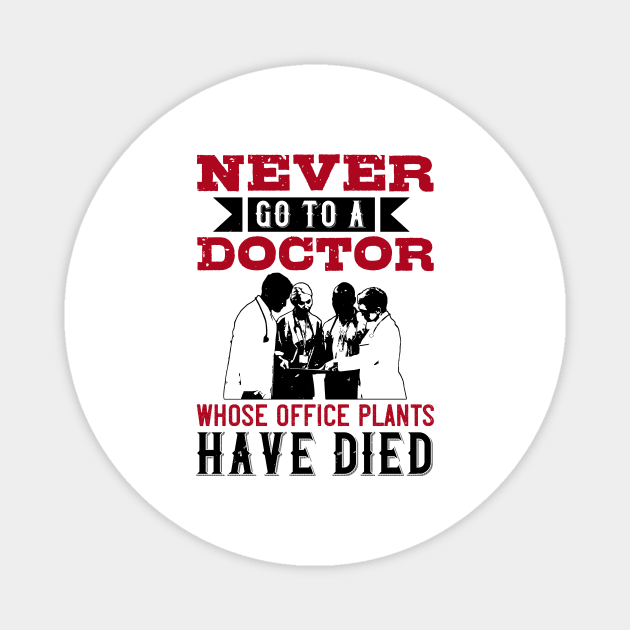 Medicine -Avoid Doctors With Dead Plants Magnet by NoPlanB